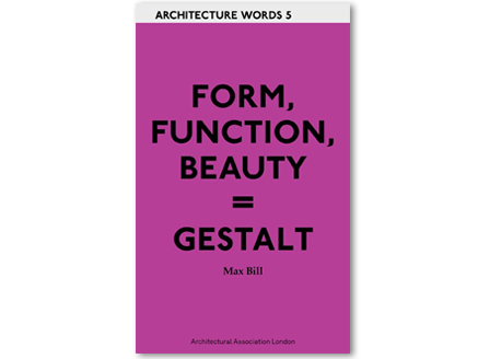 max bill architecture words 5 form function beauty gestalt form function